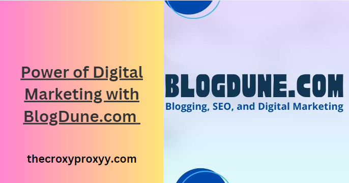 Power of Digital Marketing with BlogDune.com - Your Ultimate SEO and Blogging Resource