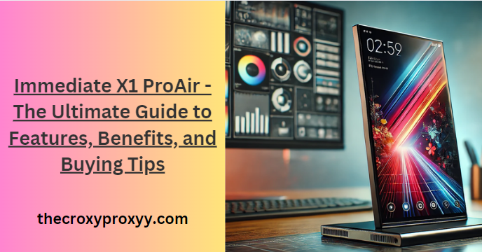 Immediate X1 ProAir - The Ultimate Guide to Features, Benefits, and Buying Tips